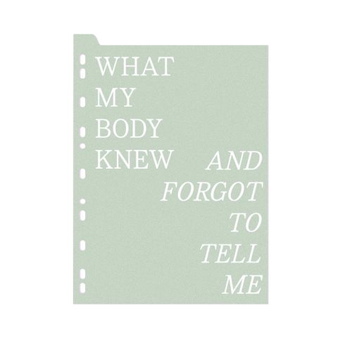What my body knew and forgot to tell me
