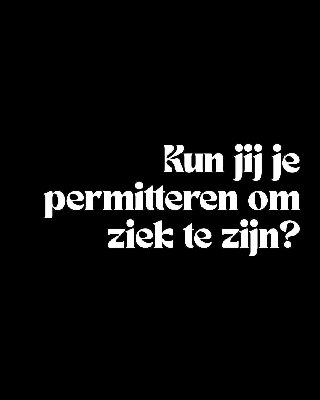 Kun jij je permitteren om ziek te zijn