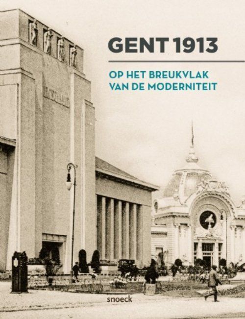 Gent 1913. Op het breukvlak van de moderniteit