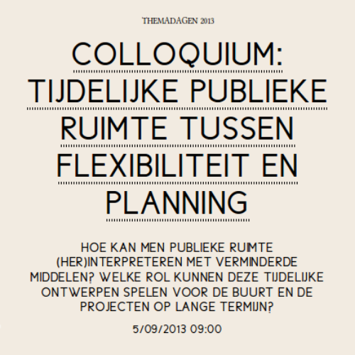 Colloquium 'Tijdelijke publieke ruimte: tussen flexibiliteit en planning'